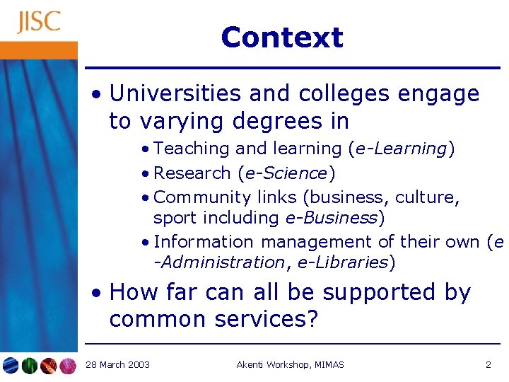 Context • Universities and colleges engage to varying degrees in • Teaching and learning