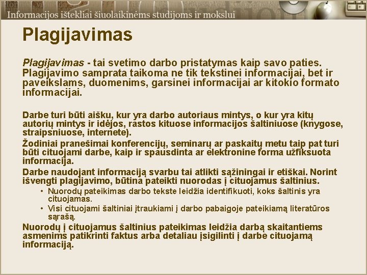 Plagijavimas - tai svetimo darbo pristatymas kaip savo paties. Plagijavimo samprata taikoma ne tik Plagijavimas - tai svetimo darbo pristatymas kaip savo paties. Plagijavimo samprata taikoma ne tik