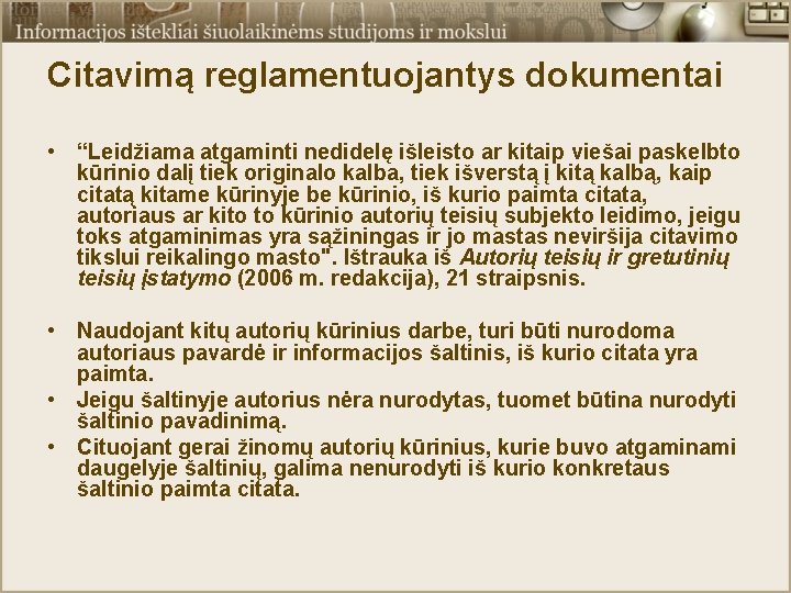 Citavimą reglamentuojantys dokumentai • “Leidžiama atgaminti nedidelę išleisto ar kitaip viešai paskelbto kūrinio dalį