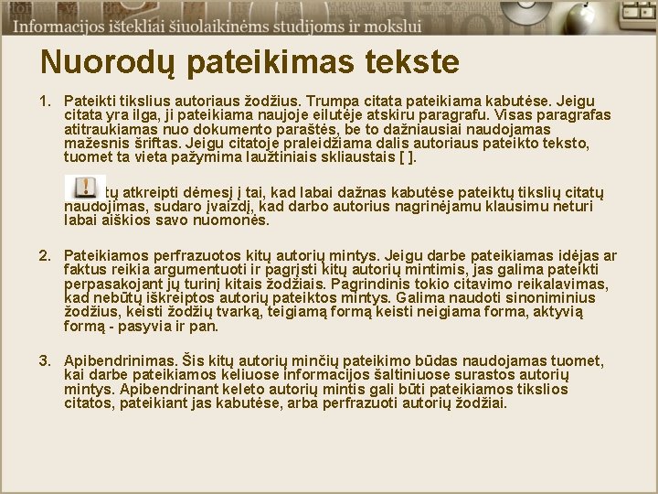 Nuorodų pateikimas tekste 1. Pateikti tikslius autoriaus žodžius. Trumpa citata pateikiama kabutėse. Jeigu citata