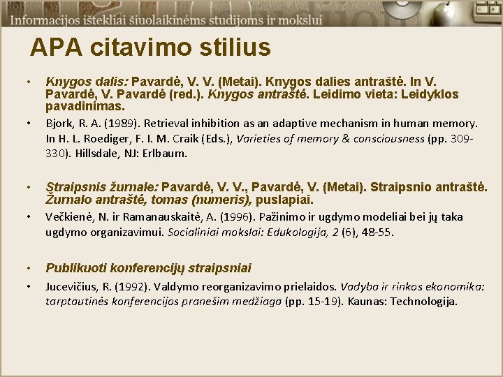 APA citavimo stilius • • • Knygos dalis: Pavardė, V. V. (Metai). Knygos dalies