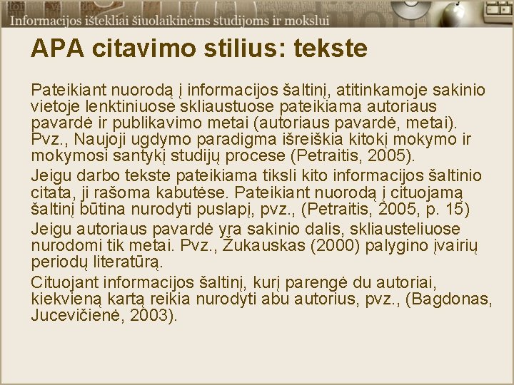 APA citavimo stilius: tekste Pateikiant nuorodą į informacijos šaltinį, atitinkamoje sakinio vietoje lenktiniuose skliaustuose