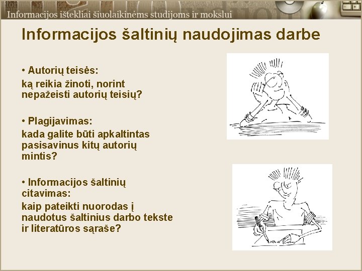 Informacijos šaltinių naudojimas darbe • Autorių teisės: ką reikia žinoti, norint nepažeisti autorių teisių?