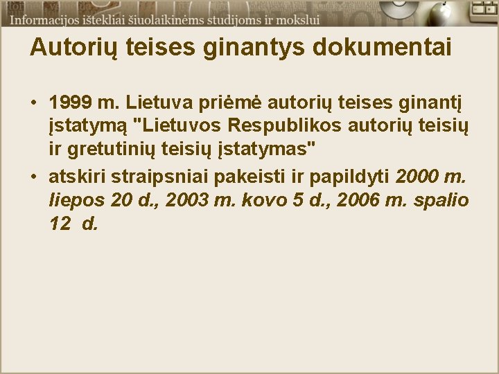 Autorių teises ginantys dokumentai • 1999 m. Lietuva priėmė autorių teises ginantį įstatymą "Lietuvos