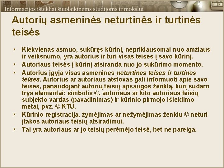 Autorių asmeninės neturtinės ir turtinės teisės • Kiekvienas asmuo, sukūręs kūrinį, nepriklausomai nuo amžiaus Autorių asmeninės neturtinės ir turtinės teisės • Kiekvienas asmuo, sukūręs kūrinį, nepriklausomai nuo amžiaus