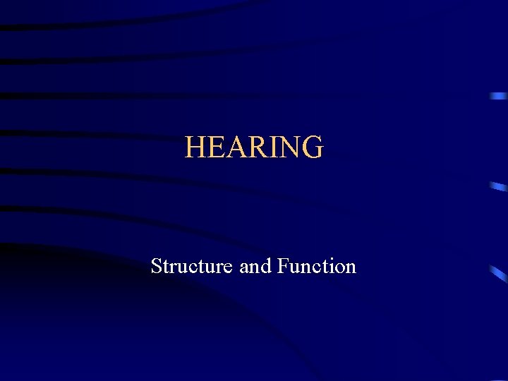 HEARING Structure and Function 