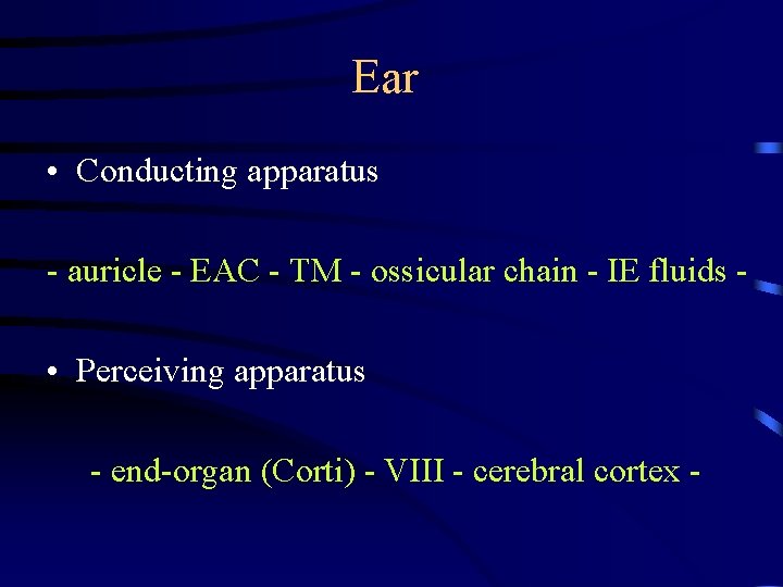 Ear • Conducting apparatus - auricle - EAC - TM - ossicular chain - Ear • Conducting apparatus - auricle - EAC - TM - ossicular chain -