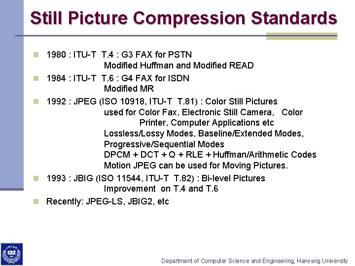 Still Picture Compression Standards n 1980 : ITU-T T. 4 : G 3 FAX