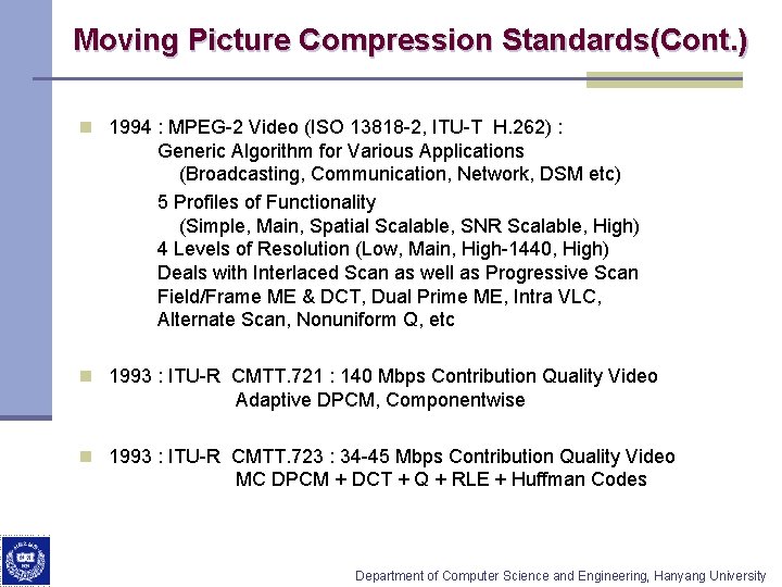 Moving Picture Compression Standards(Cont. ) n 1994 : MPEG-2 Video (ISO 13818 -2, ITU-T