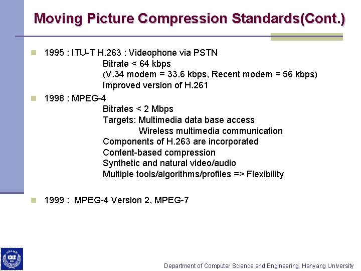 Moving Picture Compression Standards(Cont. ) n 1995 : ITU-T H. 263 : Videophone via