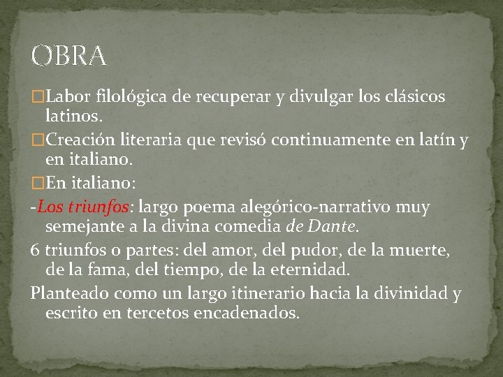 OBRA �Labor filológica de recuperar y divulgar los clásicos latinos. �Creación literaria que revisó