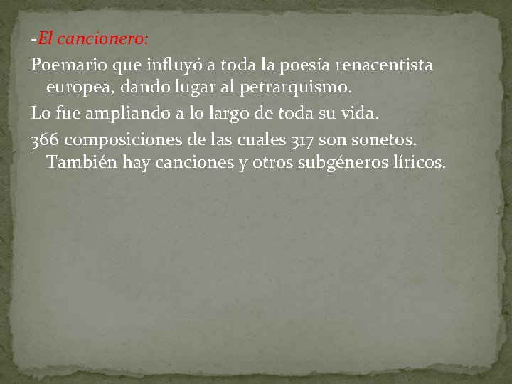 -El cancionero: Poemario que influyó a toda la poesía renacentista europea, dando lugar al
