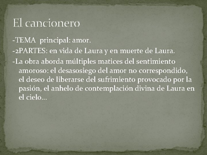 El cancionero -TEMA principal: amor. -2 PARTES: en vida de Laura y en muerte