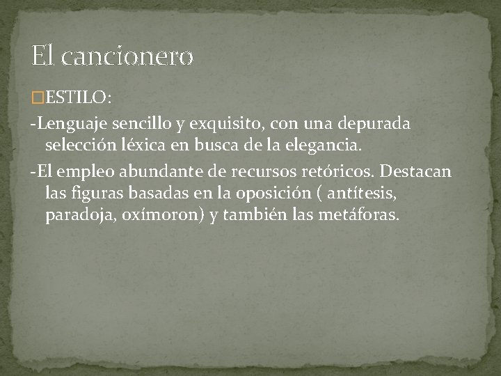 El cancionero �ESTILO: -Lenguaje sencillo y exquisito, con una depurada selección léxica en busca
