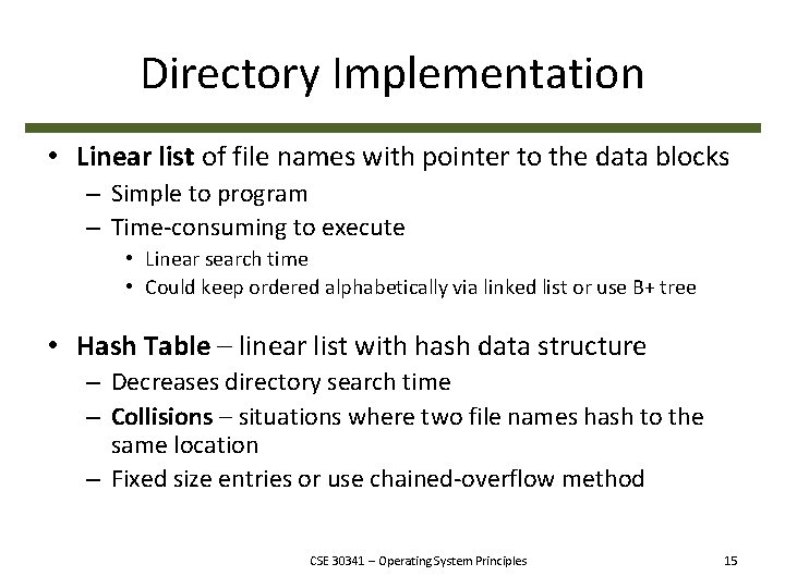 Directory Implementation • Linear list of file names with pointer to the data blocks Directory Implementation • Linear list of file names with pointer to the data blocks