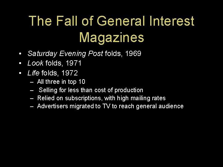 The Fall of General Interest Magazines • Saturday Evening Post folds, 1969 • Look