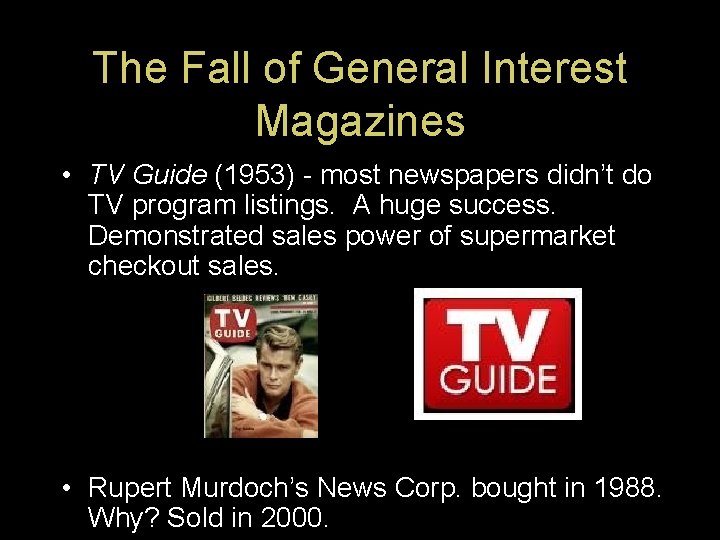 The Fall of General Interest Magazines • TV Guide (1953) - most newspapers didn’t