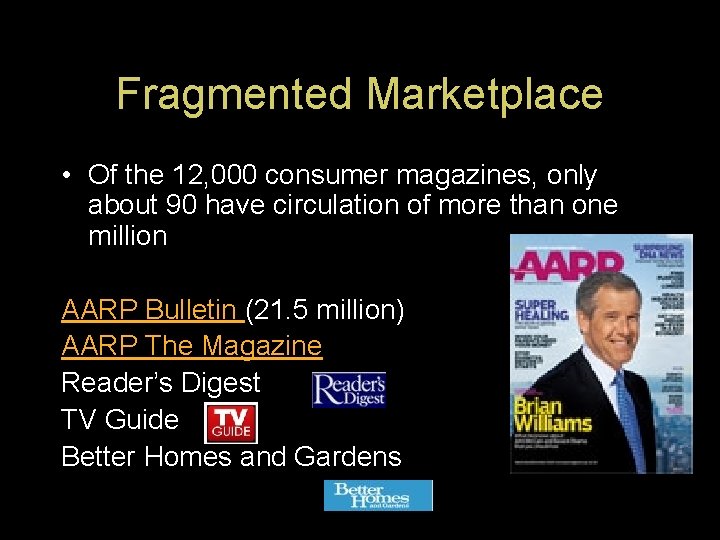Fragmented Marketplace • Of the 12, 000 consumer magazines, only about 90 have circulation