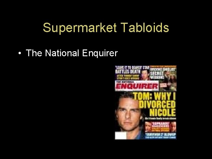 Supermarket Tabloids • The National Enquirer 