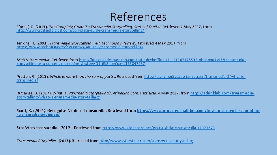 References Fiorelli, G. (2015). The Complete Guide To Transmedia Storytelling. State of Digital. Retrieved