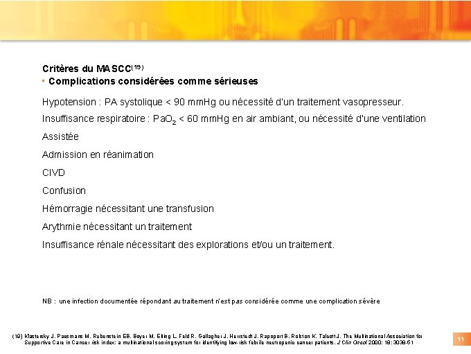 Critères du MASCC(19) • Complications considérées comme sérieuses Hypotension : PA systolique < 90 Critères du MASCC(19) • Complications considérées comme sérieuses Hypotension : PA systolique < 90