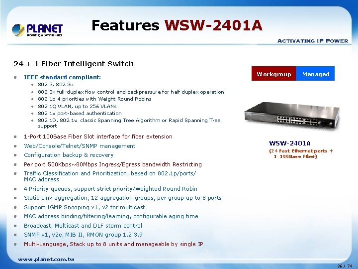 Features WSW-2401 A 24 + 1 Fiber Intelligent Switch l IEEE standard compliant: •
