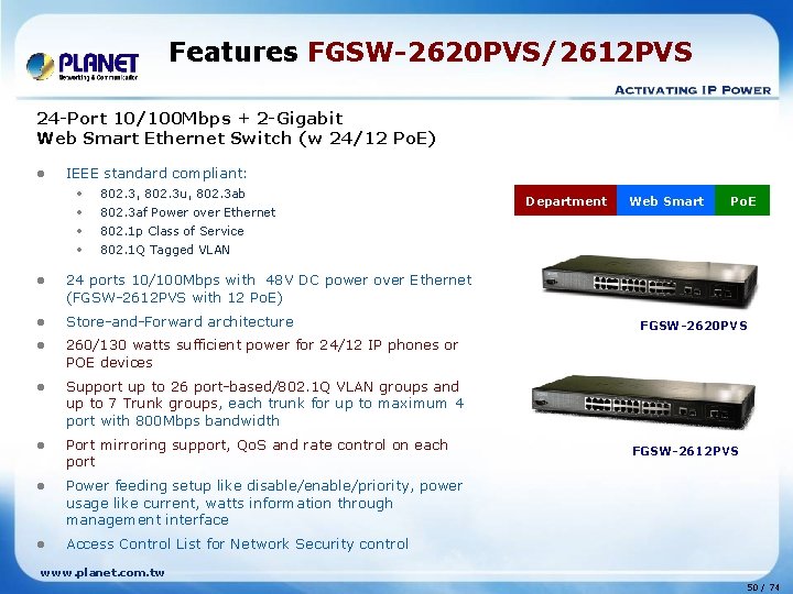 Features FGSW-2620 PVS/2612 PVS 24 -Port 10/100 Mbps + 2 -Gigabit Web Smart Ethernet