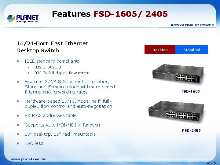 Features FSD-1605/ 2405 16/24 -Port Fast Ethernet Desktop Switch l Standard IEEE standard compliant:
