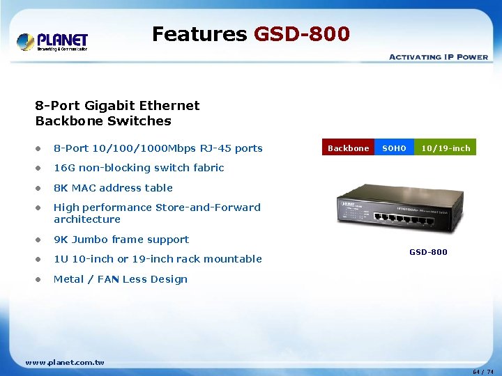 Features GSD-800 8 -Port Gigabit Ethernet Backbone Switches l 8 -Port 10/1000 Mbps RJ-45