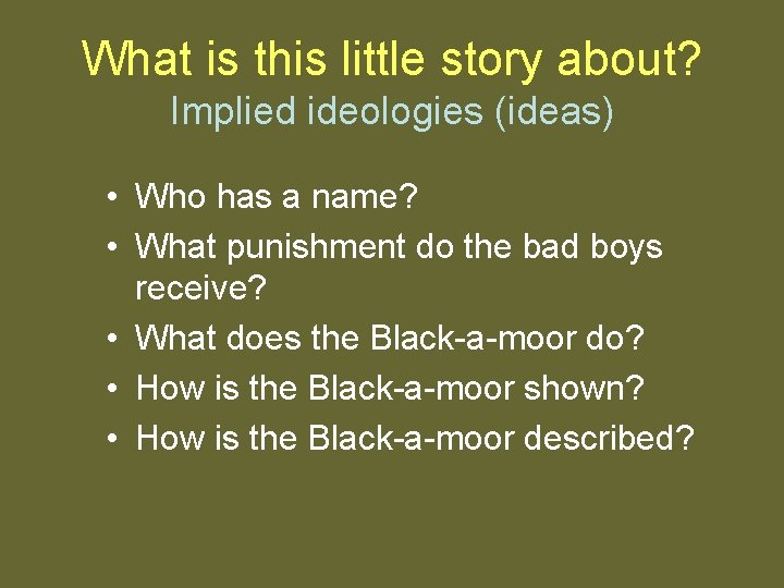 What is this little story about? Implied ideologies (ideas) • Who has a name?