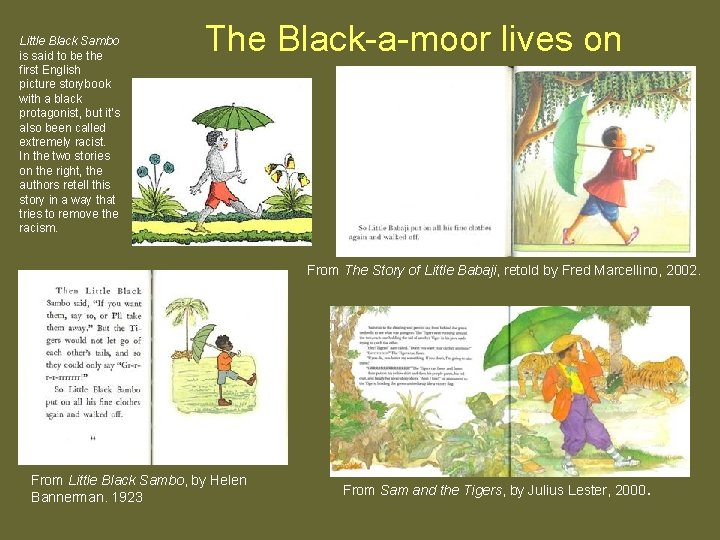 Little Black Sambo is said to be the first English picture storybook with a