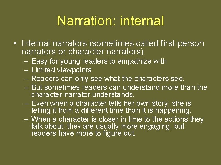 Narration: internal • Internal narrators (sometimes called first-person narrators or character narrators). – –