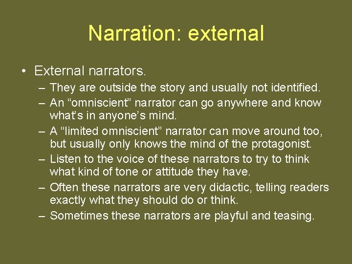 Narration: external • External narrators. – They are outside the story and usually not