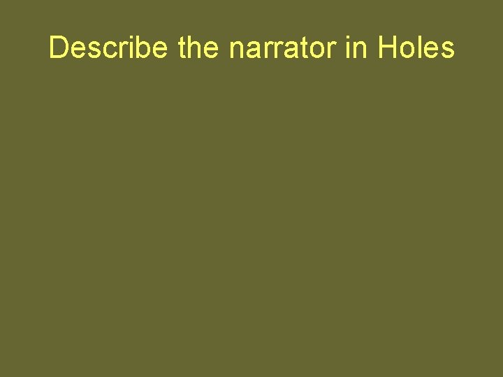 Describe the narrator in Holes 