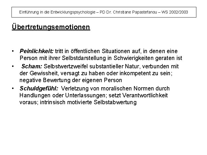 Einführung in die Entwicklungspsychologie – PD Dr. Christiane Papastefanou – WS 2002/2003 Übertretungsemotionen •