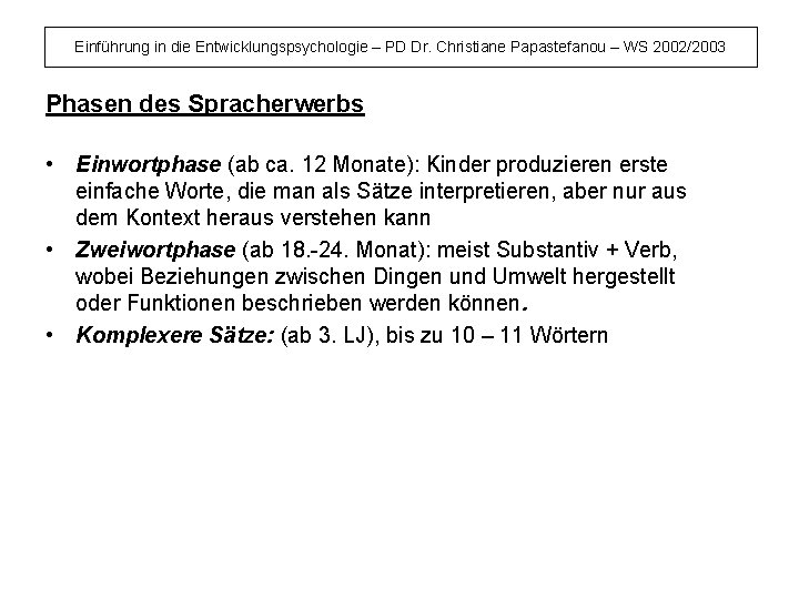 Einführung in die Entwicklungspsychologie – PD Dr. Christiane Papastefanou – WS 2002/2003 Phasen des