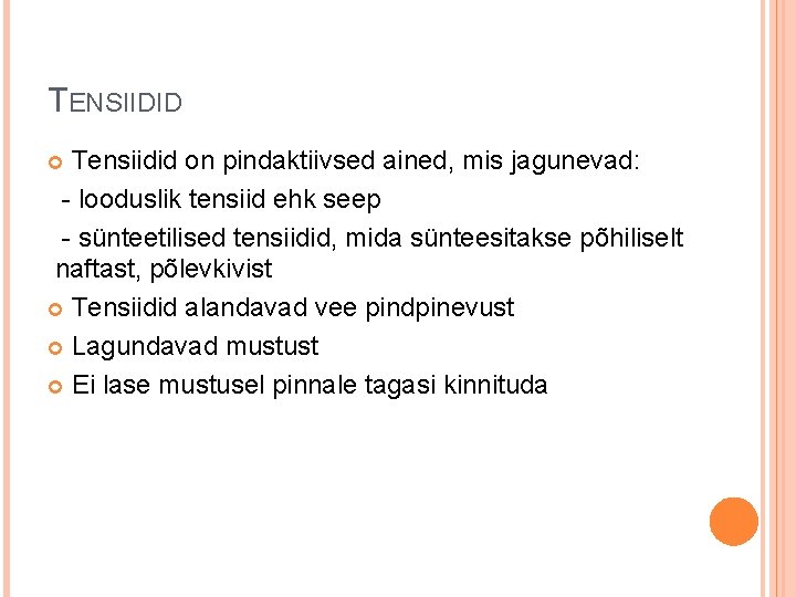 TENSIIDID Tensiidid on pindaktiivsed ained, mis jagunevad: - looduslik tensiid ehk seep - sünteetilised TENSIIDID Tensiidid on pindaktiivsed ained, mis jagunevad: - looduslik tensiid ehk seep - sünteetilised