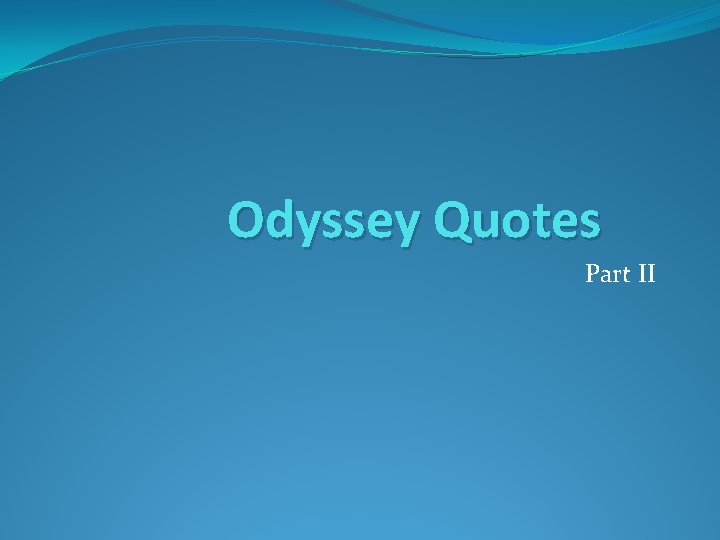 Odyssey Quotes Part II 