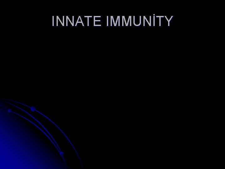 INNATE IMMUNİTY 