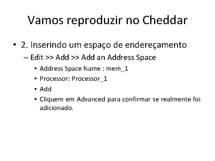 Vamos reproduzir no Cheddar • 2. Inserindo um espaço de endereçamento – Edit >>