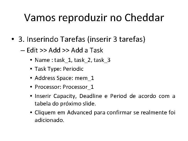 Vamos reproduzir no Cheddar • 3. Inserindo Tarefas (inserir 3 tarefas) – Edit >>