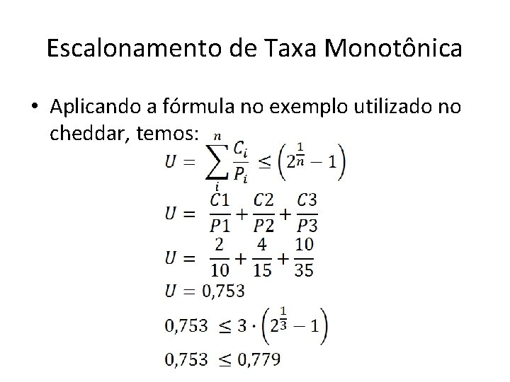 Escalonamento de Taxa Monotônica • Aplicando a fórmula no exemplo utilizado no cheddar, temos: