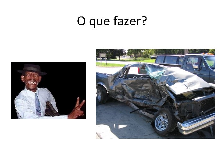 O que fazer? 