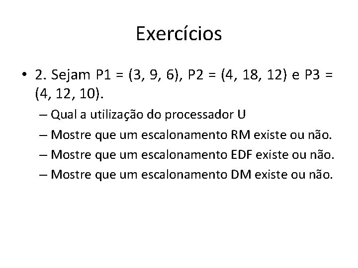 Exercícios • 2. Sejam P 1 = (3, 9, 6), P 2 = (4,
