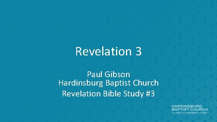 Revelation 3 Paul Gibson Hardinsburg Baptist Church Revelation Bible Study #3 