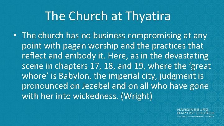 The Church at Thyatira • The church has no business compromising at any point
