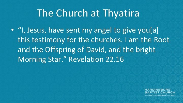 The Church at Thyatira • “I, Jesus, have sent my angel to give you[a]