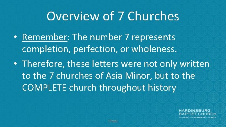 Overview of 7 Churches • Remember: The number 7 represents completion, perfection, or wholeness.