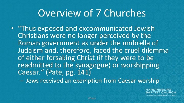 Overview of 7 Churches • “Thus exposed and excommunicated Jewish Christians were no longer