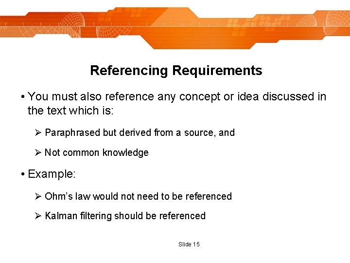 Referencing Requirements • You must also reference any concept or idea discussed in the